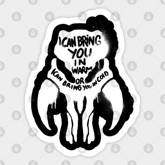 I can bring you in warm, or I can bring you in cold. Sticker by terror machine std